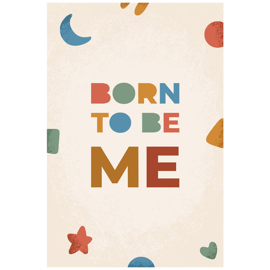 Schilderij Born To Be Me